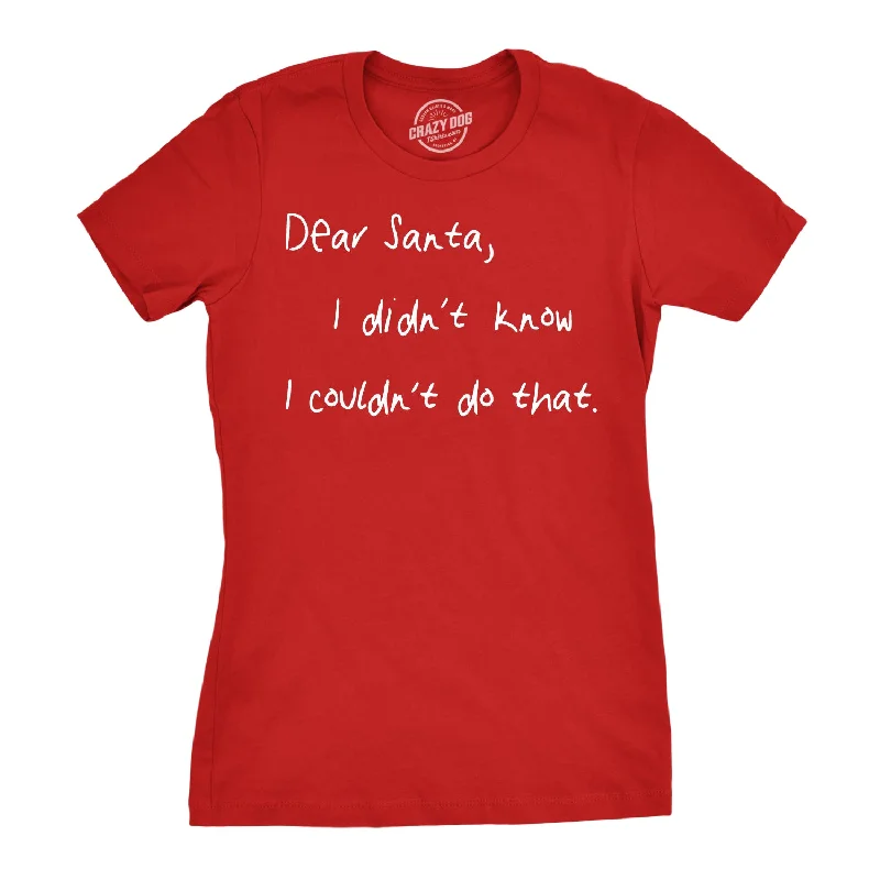 Tie - Dye Women T Shirt with a Bohemian VibeDear Santa I Didn’t Know I Couldn’t Do That Women's T Shirt Tie - Dye Women T Shirt with a Bohemian VibeDear Santa I Didn’t Know I Couldn’t Do That Women's T Shirt