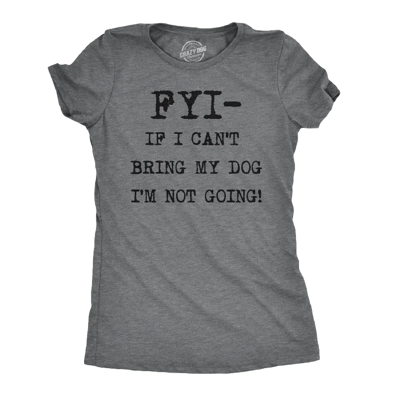 Crop Top Women T Shirt to Pair with High - Waisted BottomsFYI If I Can’t Bring My Dog Women's T Shirt Crop Top Women T Shirt to Pair with High - Waisted BottomsFYI If I Can’t Bring My Dog Women's T Shirt