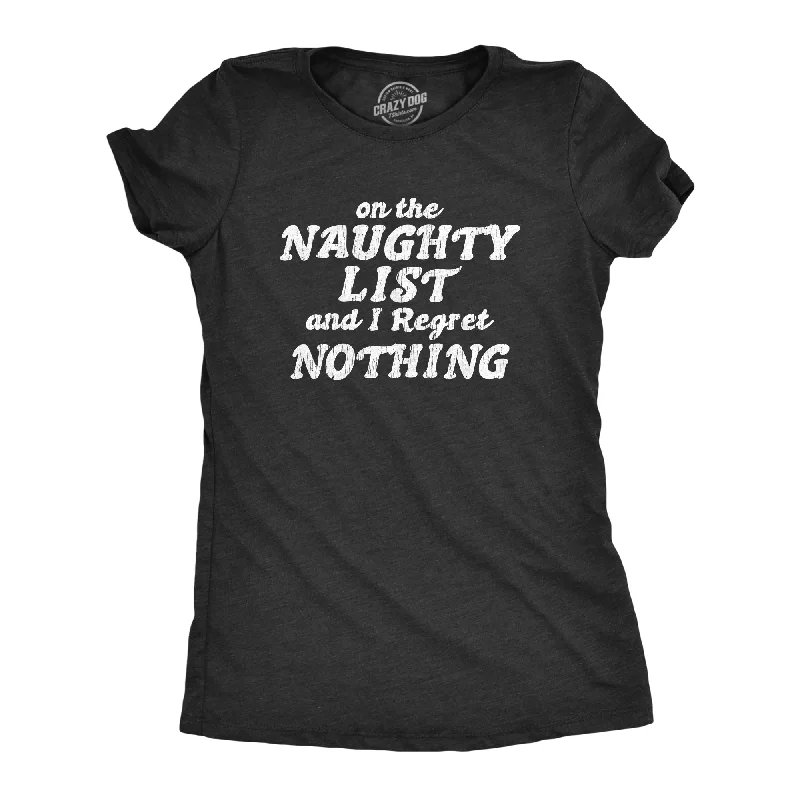 On The Naughty List And I Regret Nothing Women's T Shirt