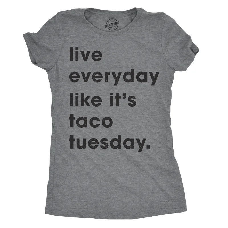 Organic Cotton Women T Shirt for Eco - Conscious WearersLive Every Day Like It’s Taco Tuesday Women's T Shirt Organic Cotton Women T Shirt for Eco - Conscious WearersLive Every Day Like It’s Taco Tuesday Women's T Shirt