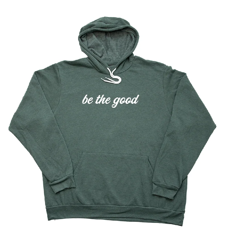 Be the Good Giant Hoodie